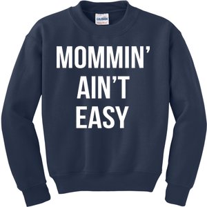 Mommin' Ain't Easy Bold Text Kids Sweatshirt