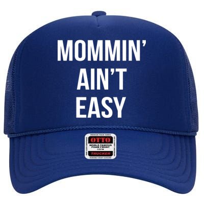 Mommin' Ain't Easy Bold Text High Crown Mesh Back Trucker Hat