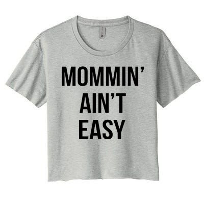 Mommin' Ain't Easy Bold Text Women's Crop Top Tee