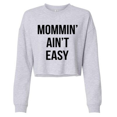 Mommin' Ain't Easy Bold Text Cropped Pullover Crew