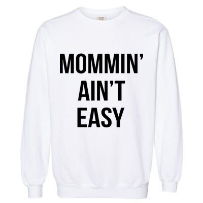 Mommin' Ain't Easy Bold Text Garment-Dyed Sweatshirt
