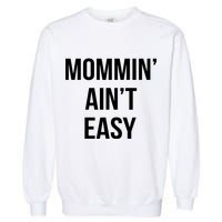 Mommin' Ain't Easy Bold Text Garment-Dyed Sweatshirt
