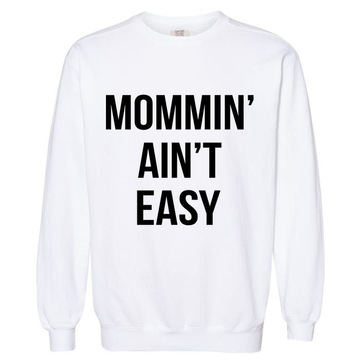 Mommin' Ain't Easy Bold Text Garment-Dyed Sweatshirt