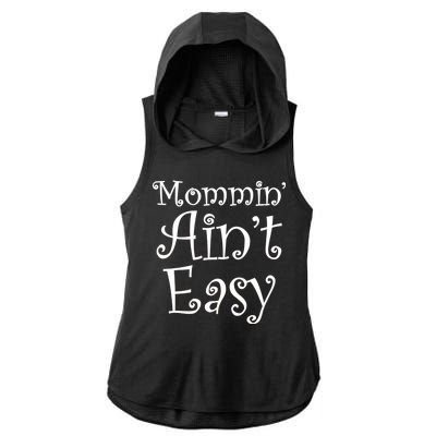 Mommin' Ain't Easy Mom Ladies PosiCharge Tri-Blend Wicking Draft Hoodie Tank