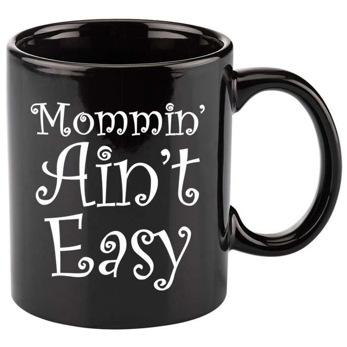 Mommin' Ain't Easy Mom 11oz C Handle Ceramic Mug
