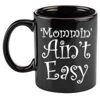 Mommin' Ain't Easy Mom 11oz C Handle Ceramic Mug