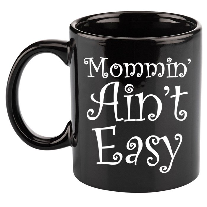 Mommin' Ain't Easy Mom 11oz C Handle Ceramic Mug