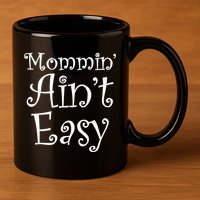 Mommin' Ain't Easy Mom 11oz C Handle Ceramic Mug