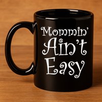 Mommin' Ain't Easy Mom 11oz C Handle Ceramic Mug