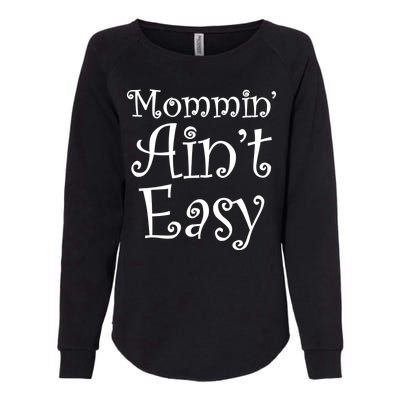 Mommin' Ain't Easy Mom Womens California Wash Sweatshirt