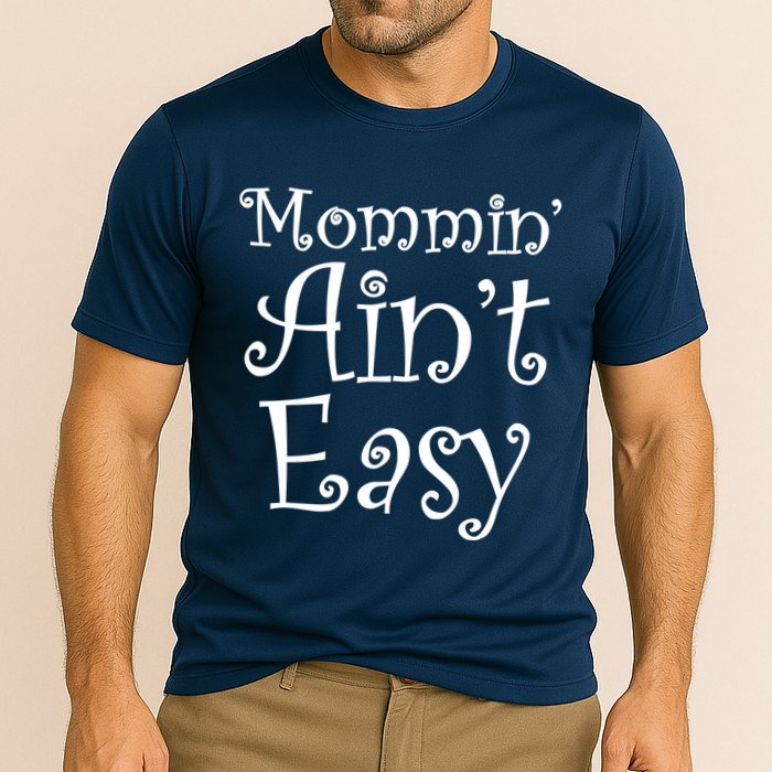 Mommin' Ain't Easy Mom Cooling Performance Crew T-Shirt