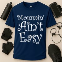 Mommin' Ain't Easy Mom Cooling Performance Crew T-Shirt
