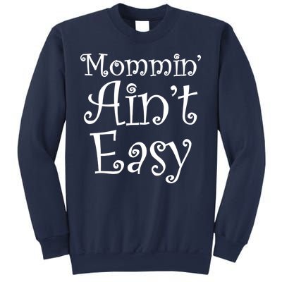 Mommin' Ain't Easy Mom Sweatshirt