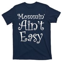 Mommin' Ain't Easy Mom T-Shirt