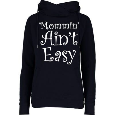 Mommin' Ain't Easy Mom Womens Funnel Neck Pullover Hood