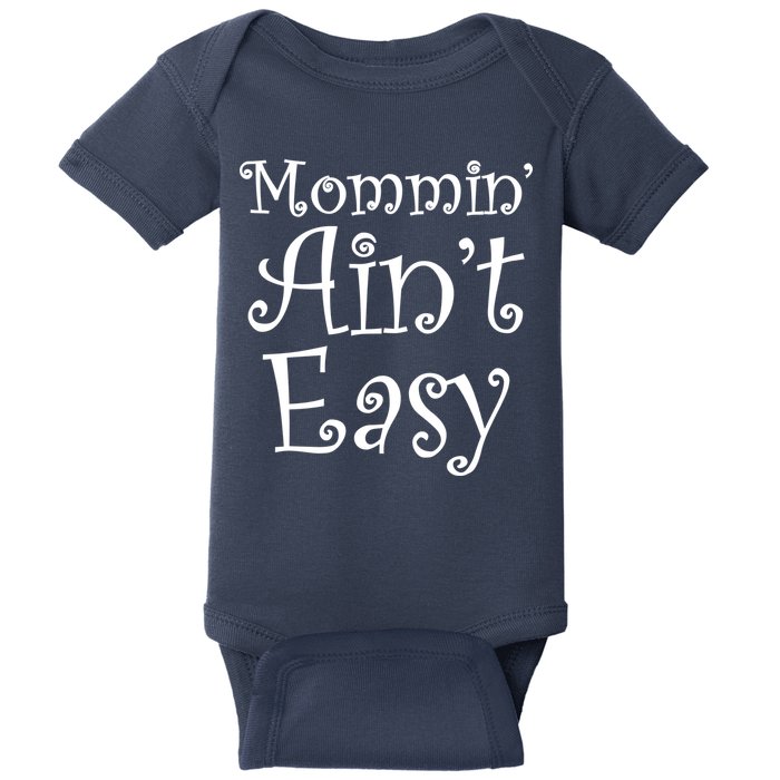 Mommin' Ain't Easy Mom Baby Bodysuit