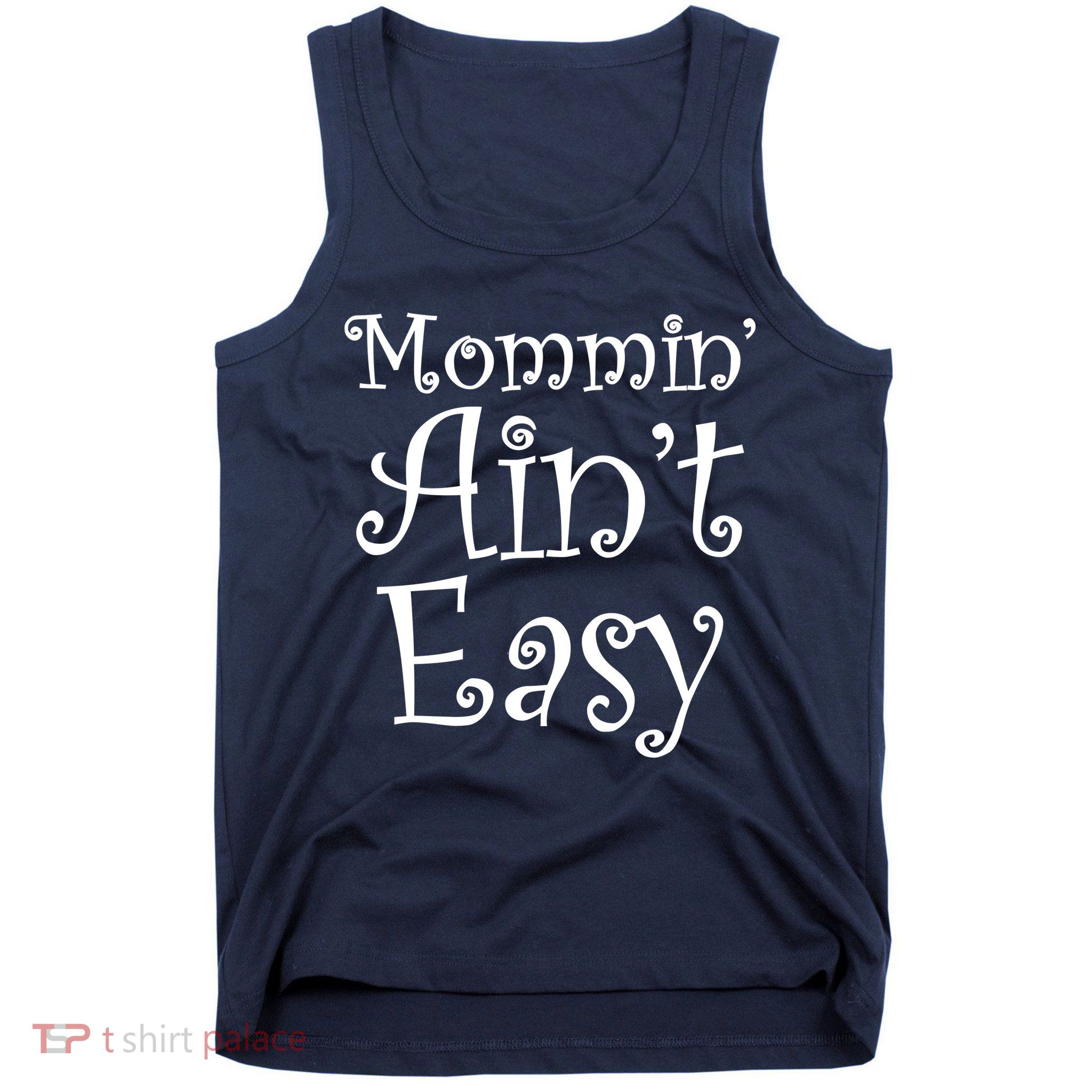 Mommin' Ain't Easy Mom Tank Top