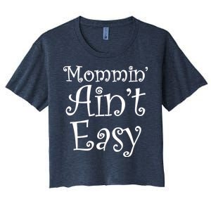 Mommin' Ain't Easy Mom Women's Crop Top Tee