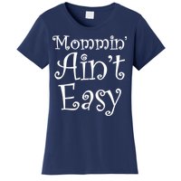 Mommin' Ain't Easy Mom Women's T-Shirt