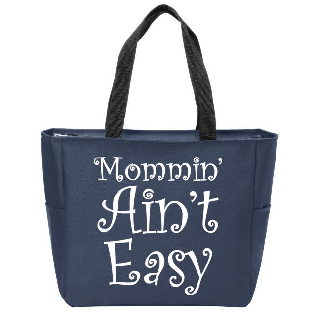 Mommin' Ain't Easy Mom Zip Tote Bag