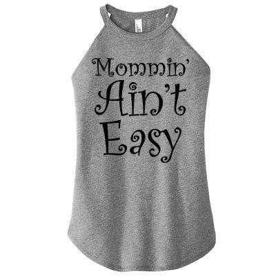 Mommin' Ain't Easy Mom Women's Perfect Tri Rocker Tank