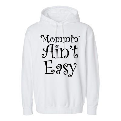 Mommin' Ain't Easy Mom Garment-Dyed Fleece Hoodie