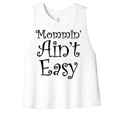 Mommin' Ain't Easy Mom Women's Racerback Cropped Tank