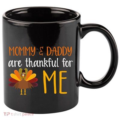 Mommy And Daddy Are Thankful For ME 11oz C Handle Ceramic Mug