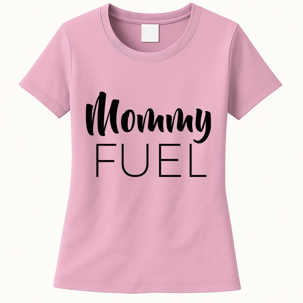 Mommy Fuel Womens T-Shirt