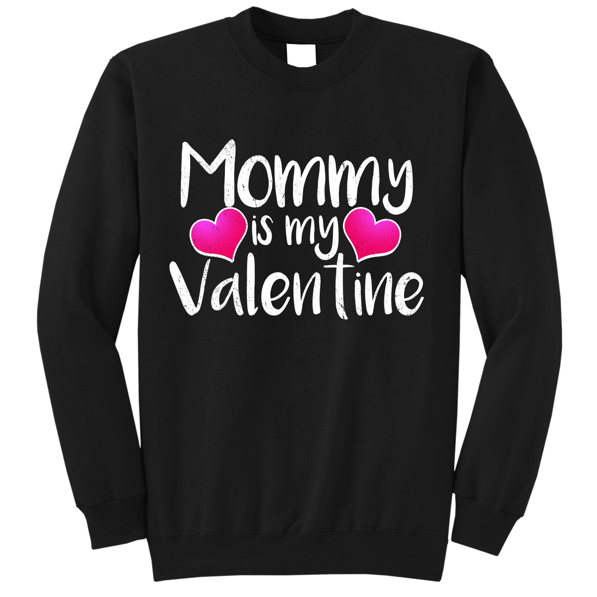 Mommy Is My Valentine Sweatshirt