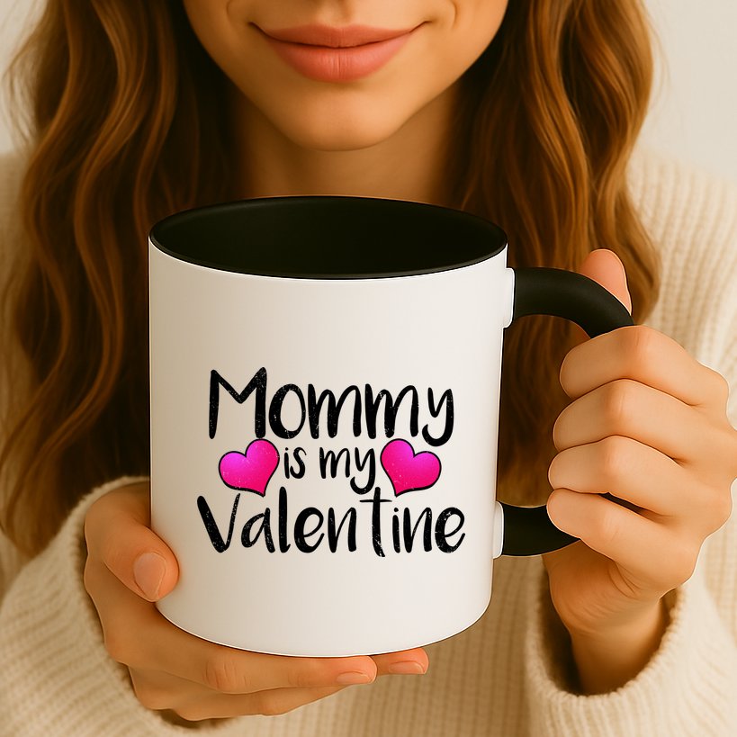 Mommy Is My Valentine Mug