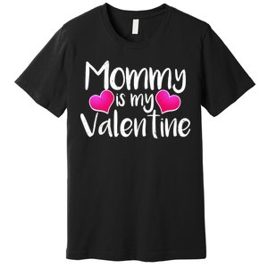 Mommy Is My Valentine Premium T-Shirt