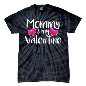 Mommy Is My Valentine Tie-Dye T-Shirt