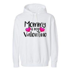 Mommy Is My Valentine Garment-Dyed Fleece Hoodie