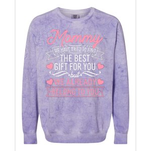 Mommy We Have Tried To Find The Best Gift For You Colorblast Crewneck Sweatshirt