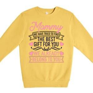 Mommy We Have Tried To Find The Best Gift For You Premium Crewneck Sweatshirt