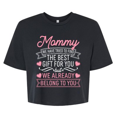 Mommy We Have Tried To Find The Best Gift For You Bella+Canvas Jersey Crop Tee