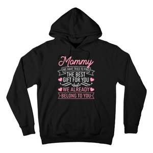 Mommy We Have Tried To Find The Best Gift For You Hoodie