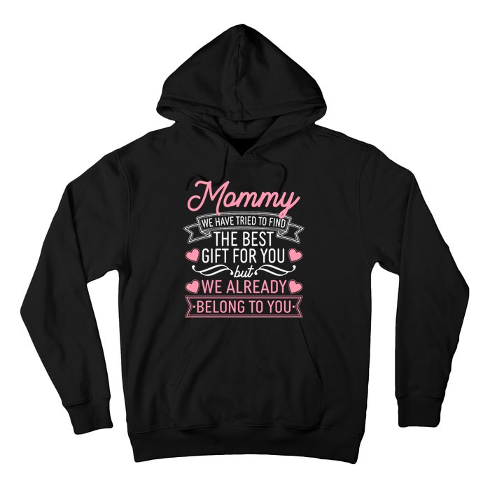 Mommy We Have Tried To Find The Best Gift For You Hoodie