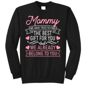 Mommy We Have Tried To Find The Best Gift For You Sweatshirt