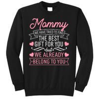 Mommy We Have Tried To Find The Best Gift For You Sweatshirt