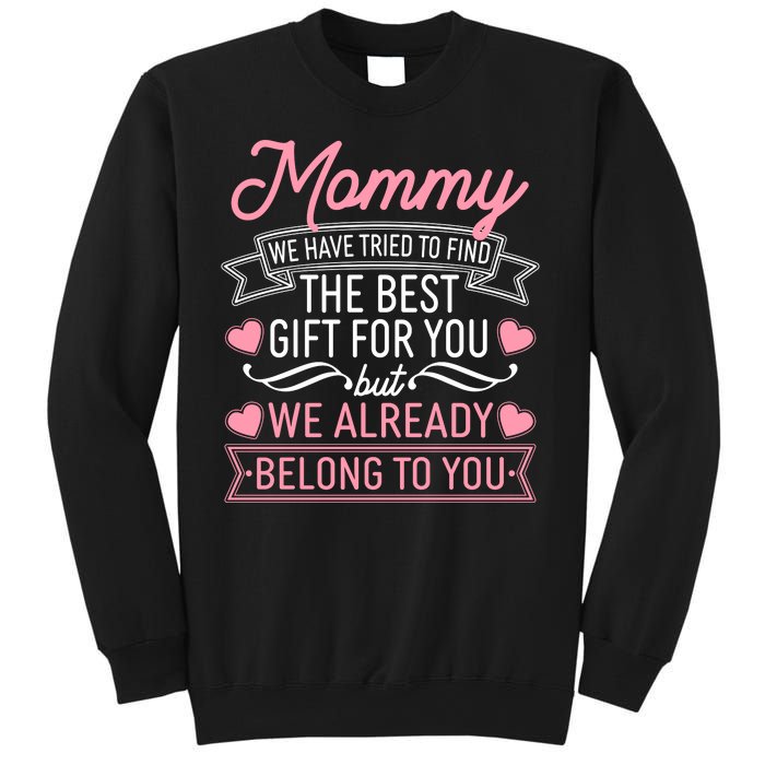 Mommy We Have Tried To Find The Best Gift For You Sweatshirt