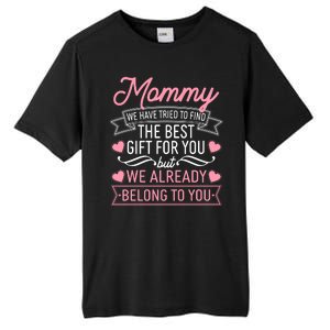 Mommy We Have Tried To Find The Best Gift For You Tall Fusion ChromaSoft Performance T-Shirt