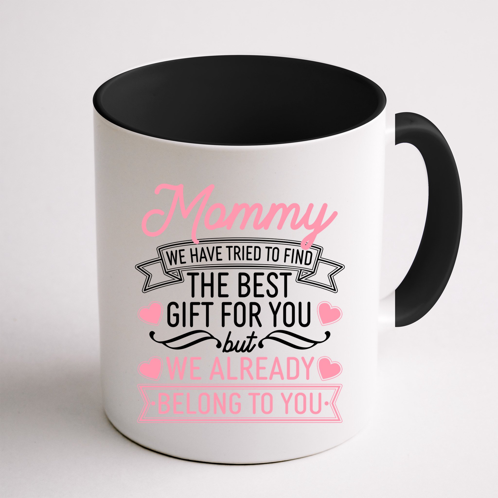 Mommy We Have Tried To Find The Best Gift For You Mug
