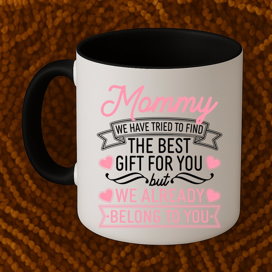 Mommy We Have Tried To Find The Best Gift For You Mug