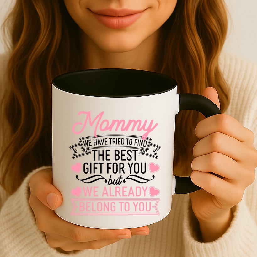 Mommy We Have Tried To Find The Best Gift For You Mug
