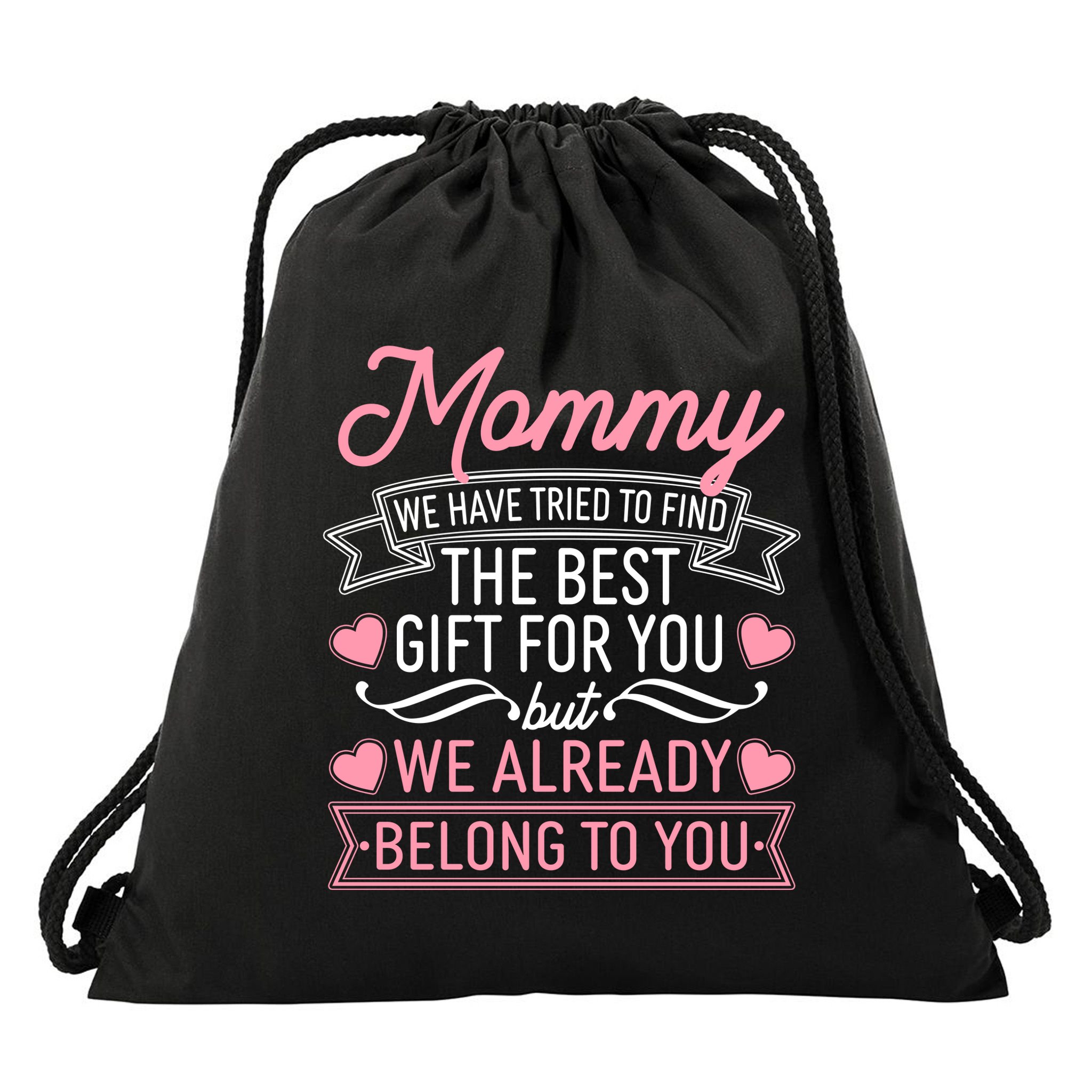 Mommy We Have Tried To Find The Best Gift For You Drawstring Bag