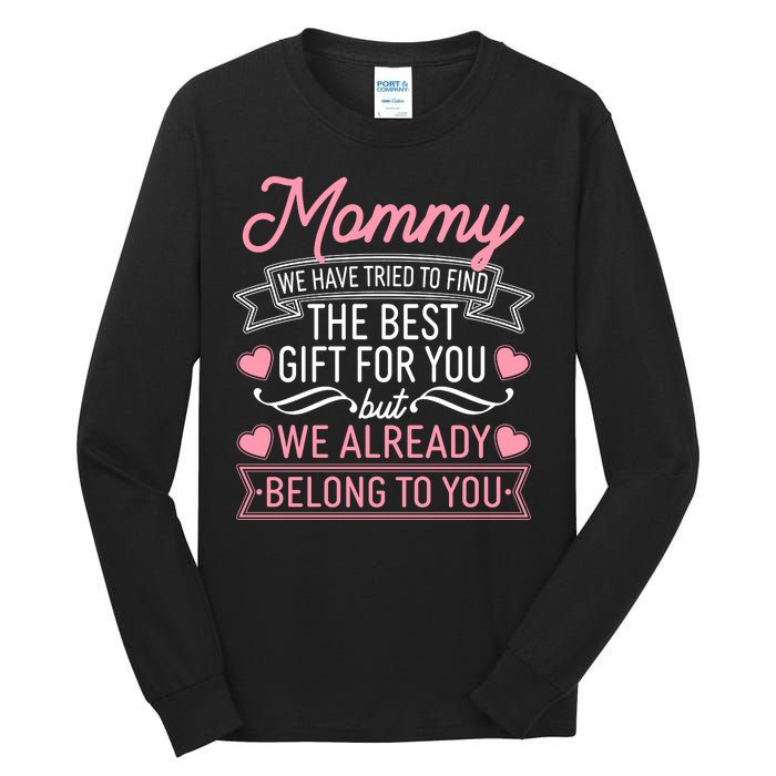 Mommy We Have Tried To Find The Best Gift For You Tall Long Sleeve T-Shirt