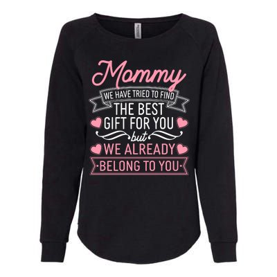 Mommy We Have Tried To Find The Best Gift For You Womens California Wash Sweatshirt