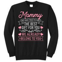 Mommy We Have Tried To Find The Best Gift For You Tall Sweatshirt